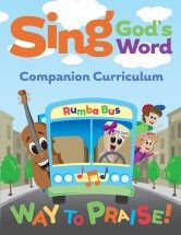 Bible Curriculum #2, Sing God’s Word – Way to Praise! (Booklet)